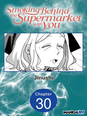 cover image of Smoking Behind the Supermarket with You, Chapter 30